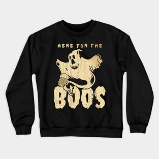 Here For The Boos Crewneck Sweatshirt